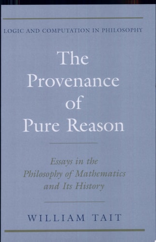 The Provenance of Pure Reason Essays in the Philosophy of Mathematics and Its History