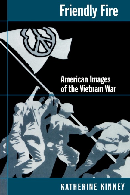 Friendly Fire: American Images of the Vietnam War