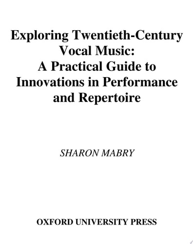 Exploring Twentieth-century Vocal Music A Practical Guide to Innovations in Performance and Repertoire