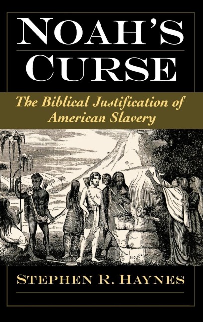 Noahs Curse: The Biblical Justification of American Slavery