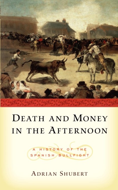 Death in the Afternoon: A History of the Spanish Bullfight
