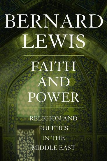 Faith and Power: Religion and Politics in the Middle East