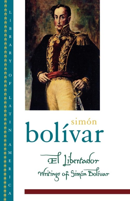 El Libertador: Writings of Simon Bolivar
