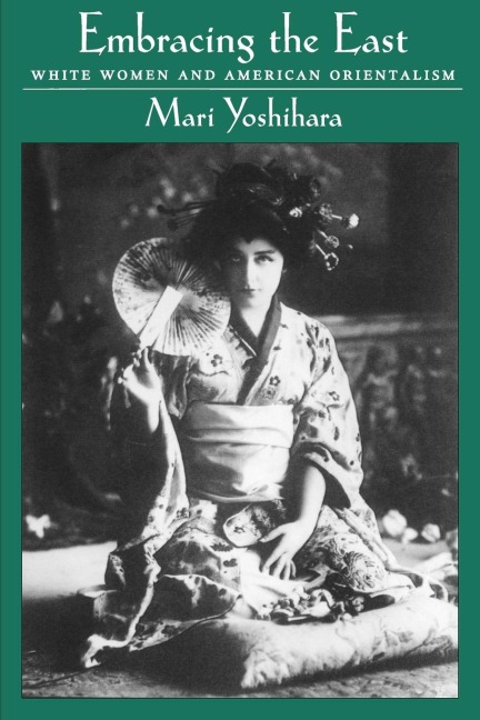 Embracing the East: White Women and American Orientalism