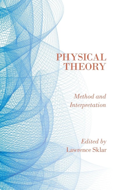 Physical Theory: Method and Interpretation