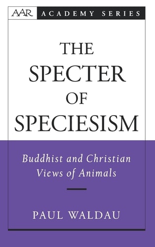 The Specter of Speciesism Buddhist and Christian Views of Animals