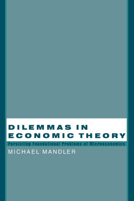 Dilemmas in Economic Theory: Persisting Foundational Problems of Microeconomics