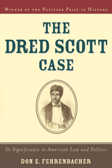 The Dred Scott Case: Its Significance in American Law and Politics