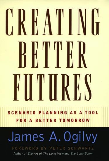 Creating Better Futures: Scenario Planning as a Tool for a Better Tomorrow