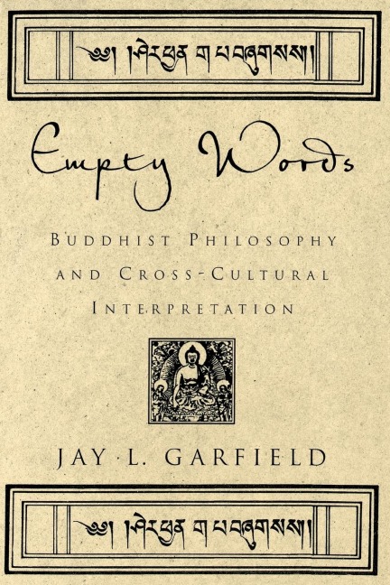 Empty Words: Buddhist Philosophy and Cross-Cultural Interpretation