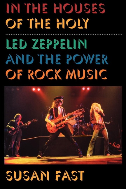 In the Houses of the Holy: Led Zeppelin and the Power of Rock Music