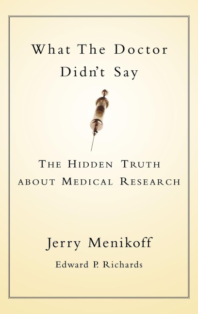What the Doctors Didnt Say: The Hidden Truth about Medical Research