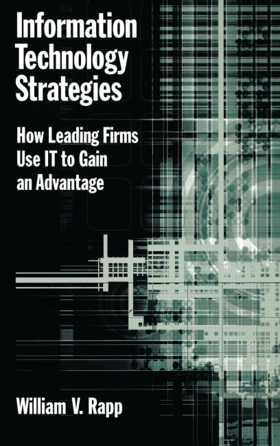Information Technology Strategies: How Leading Firms Use It to Gain an Advantage