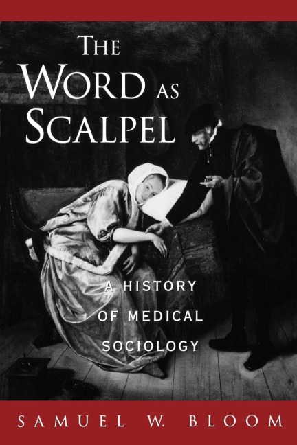 The Word as Scalpel: A History of Medical Sociology