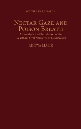 Nectar Gaze and Poison Breath: An Analysis and Translation of the Rajasthani Oral Narrative of Devn-ar-ayaṇ (South Asia Research)