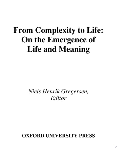 From Complexity to Life On the Emergence of Life and Meaning
