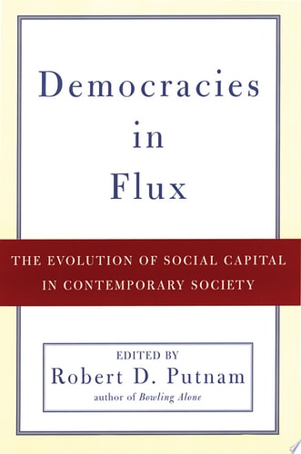 Democracies in Flux The Evolution of Social Capital in Contemporary Society