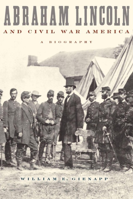 Abraham Lincoln and Civil War America: A Biography