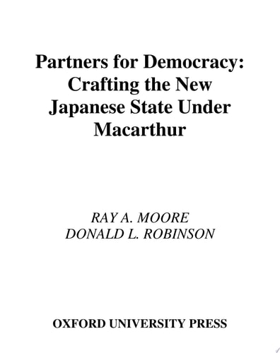 Partners for Democracy Crafting the New Japanese State Under MacArthur