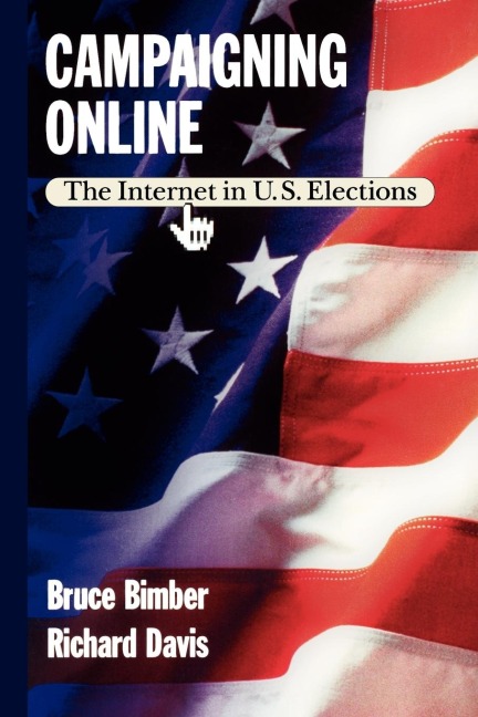 Campaigning Online: The Internet in U.S. Elections