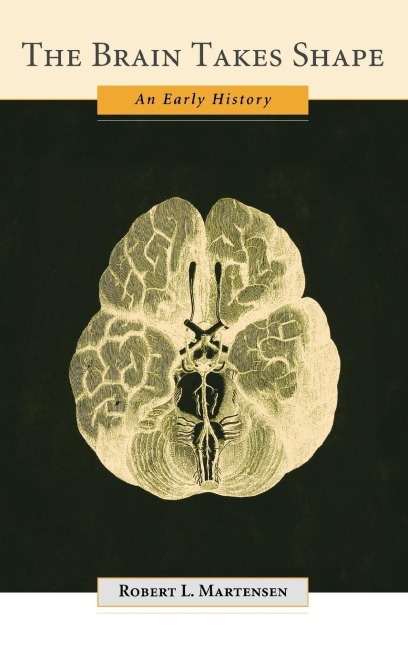 The Brain Takes Shape: An Early History