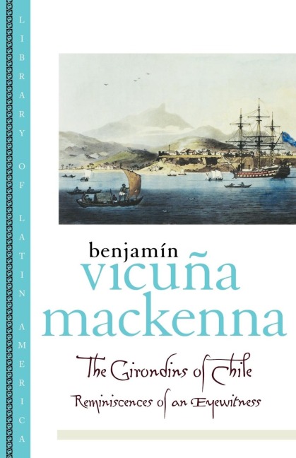 The Girondins of Chile: Reminiscences of an Eyewitness