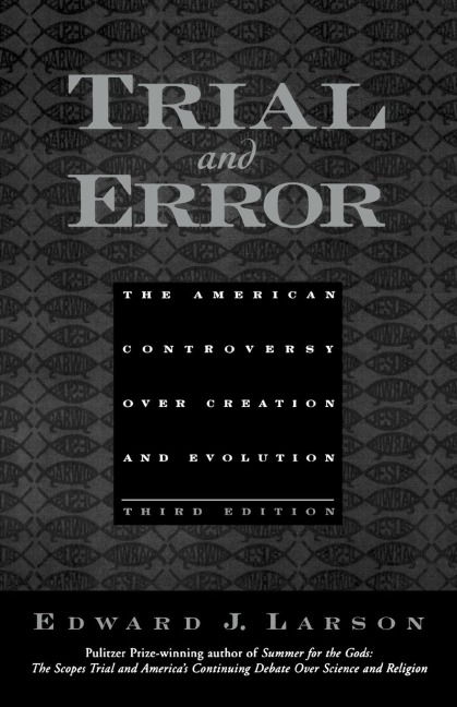Trial and Error: The American Controversy Over Creation and Evolution, 3rd edition