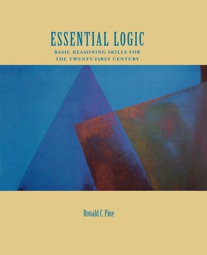 Essential Logic Basic Reasoning Skills for the Twenty-First Century