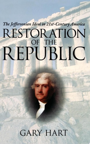 Restoration of the Republic The Jeffersonian Ideal in 21st-century America