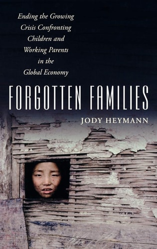 Forgotten Families Ending the Growing Crisis Confronting Children and Working Parents in the Global Economy