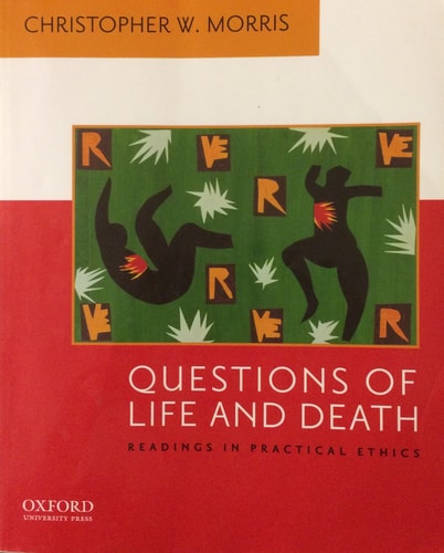 Questions of Life and Death Readings in Practical Ethics