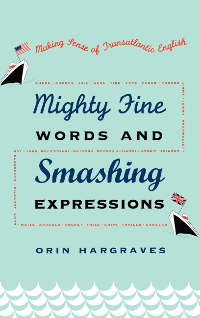 Mighty Fine Words and Smashing Expressions: Making Sense of Transatlantic English