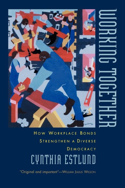 Working Together: How Workplace Bonds Strengthen a Diverse Democracy