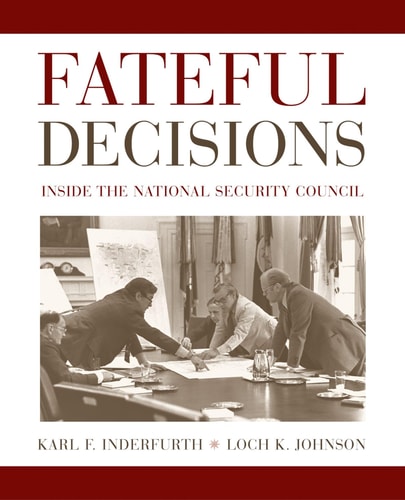 Fateful Decisions Inside the National Security Council