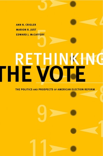Rethinking the Vote The Politics and Prospects of American Election Reform