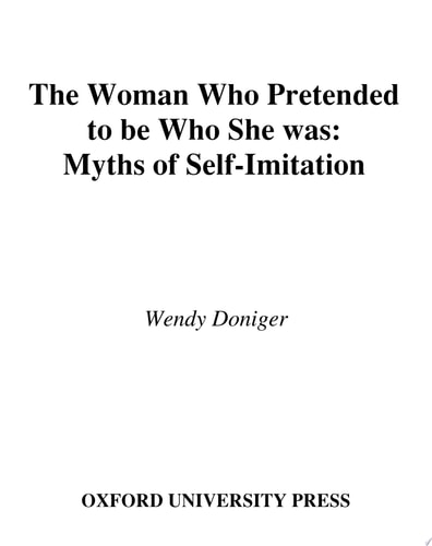 The Woman Who Pretended to Be Who She Was Myths of Self-Imitation