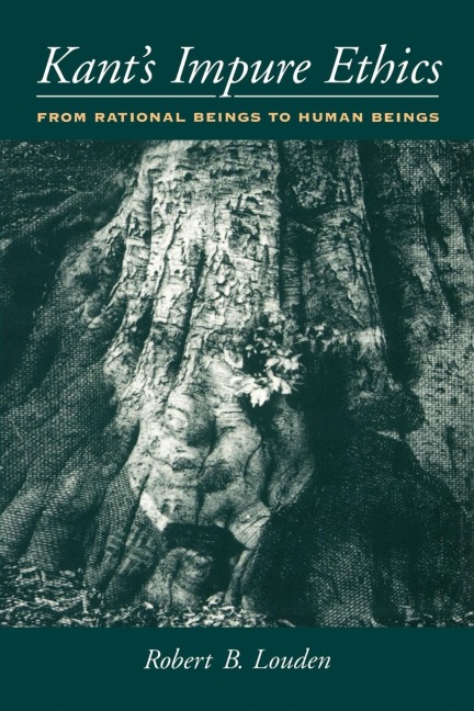 Kants Impure Ethics: From Rational Beings to Human Beings