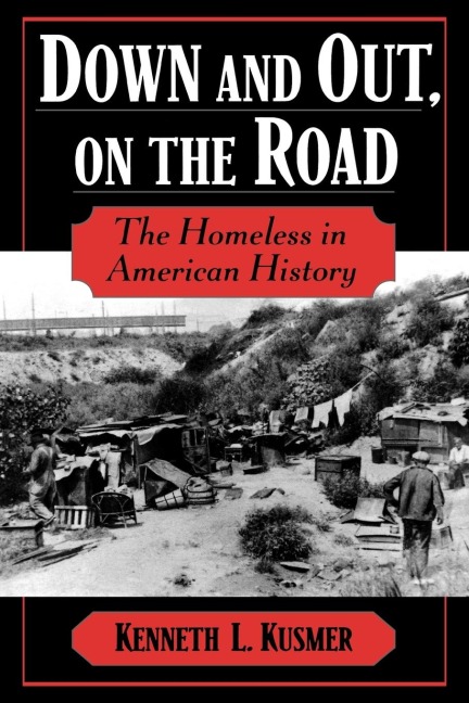 Down & Out, on the Road: The Homeless in American History