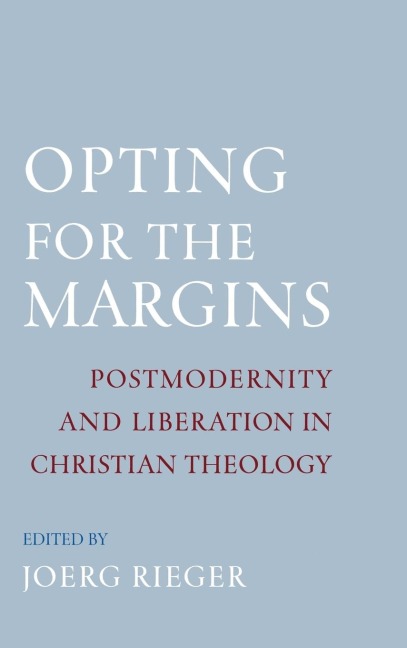 Opting for the Margins: Postmodernity and Liberation in Christian Theology