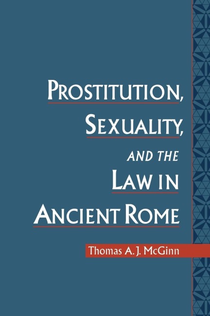 Prostitution, Sexuality, and the Law in Ancient Rome