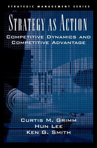 Strategy As Action Competitive Dynamics and Competitive Advantage