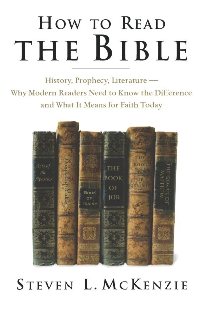 How to Read the Bible: History, Prophecy, Literature--Why Modern Readers Need to Know the Difference, and What It Means for Faith Today
