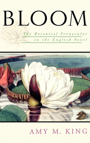 Bloom The Botanical Vernacular in the English Novel