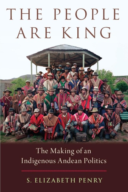 People Are King: The Making of an Indigenous Andean Politics