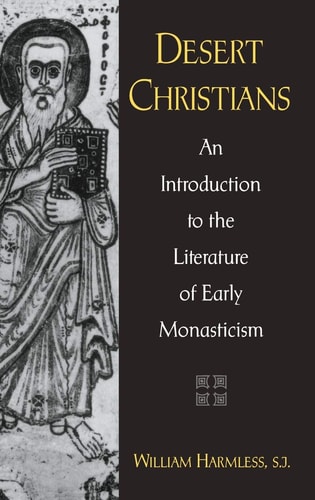 Desert Christians An Introduction to the Literature of Early Monasticism