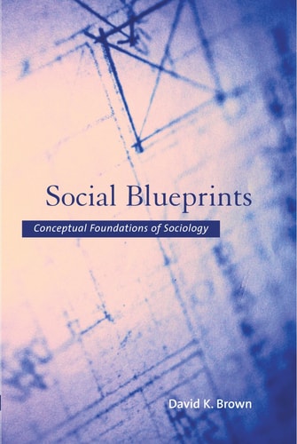Social Blueprints Conceptual Foundations of Sociology