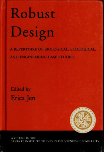 Robust Design:A Repertoire of Biological, Ecological, and Engineering Case Studies A Repertoire of Biological, Ecological, and Engineering Case Studies