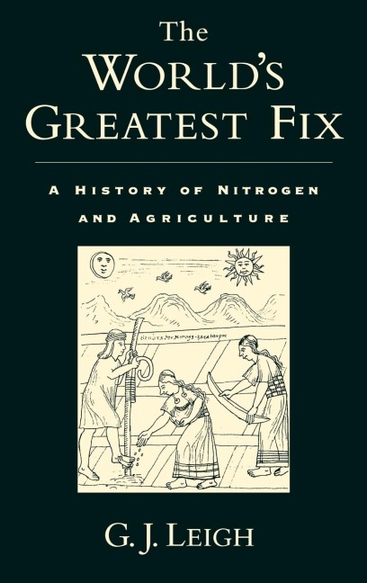 The Worlds Greatest Fix: A History of Nitrogen and Agriculture