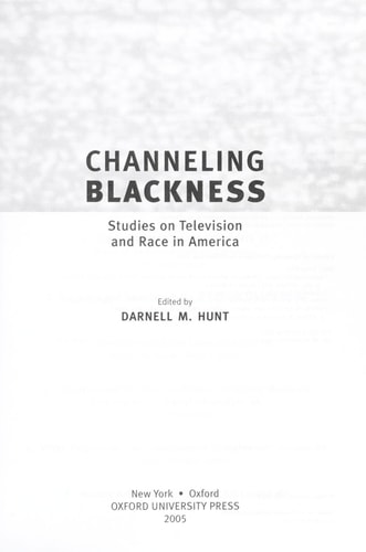 Channeling Blackness: Studies on Television and Race in America (Media and African Americans)