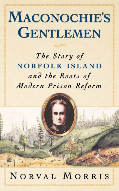 Maconochies Gentlemen: The Story of Norfolk Island and the Roots of Modern Prison Reform